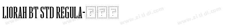 Liorah BT Std Regula字体转换 Liorah BT Std Regula字体转换